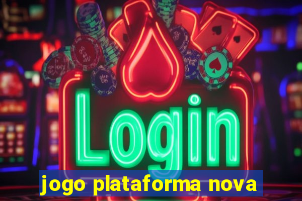 jogo plataforma nova